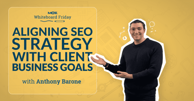 Aligning Seo Strategies With Clients’ Business Goals — Whiteboard Friday