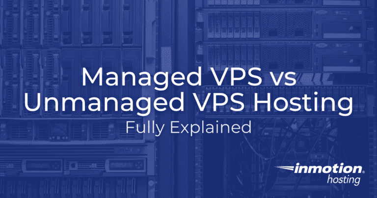 Managed Vps Vs Unmanaged Vps Hosting – Completely Explained