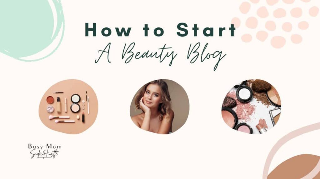 How To Start A Beauty Blog And Make Money In